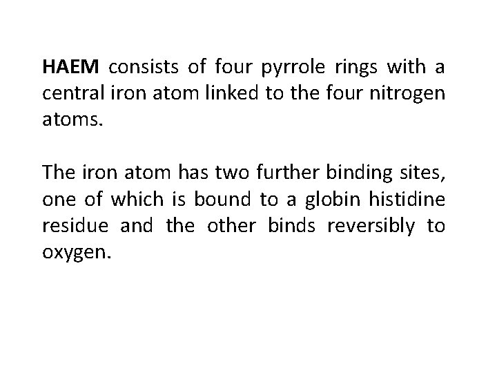 HAEM consists of four pyrrole rings with a central iron atom linked to the