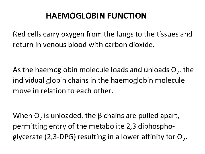 HAEMOGLOBIN FUNCTION Red cells carry oxygen from the lungs to the tissues and return