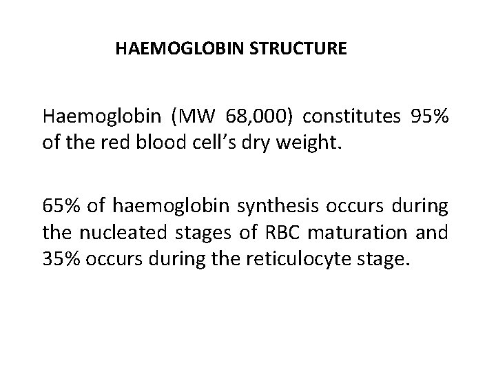 HAEMOGLOBIN STRUCTURE Haemoglobin (MW 68, 000) constitutes 95% of the red blood cell’s dry