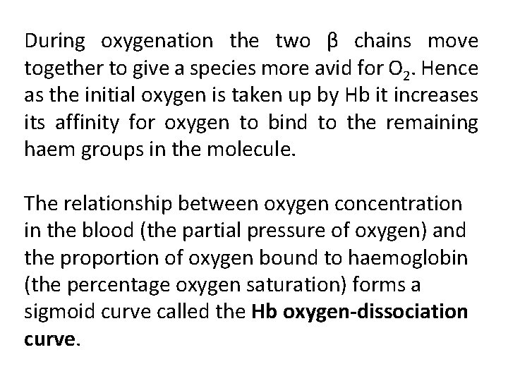 During oxygenation the two β chains move together to give a species more avid