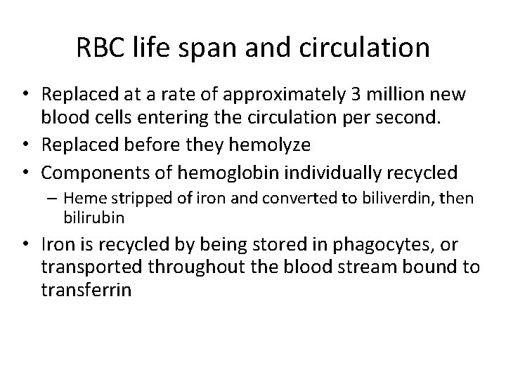 RBC life span and circulation • Replaced at a rate of approximately 3 million