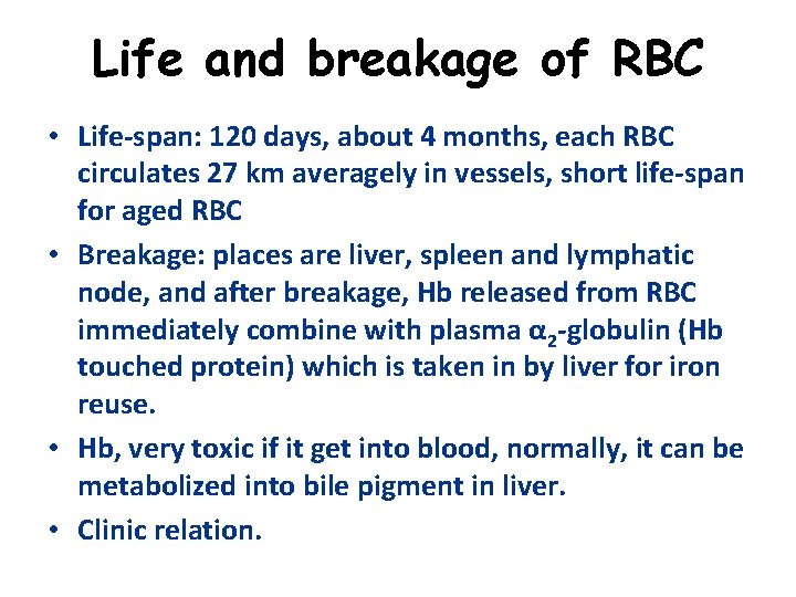 Life and breakage of RBC • Life-span: 120 days, about 4 months, each RBC