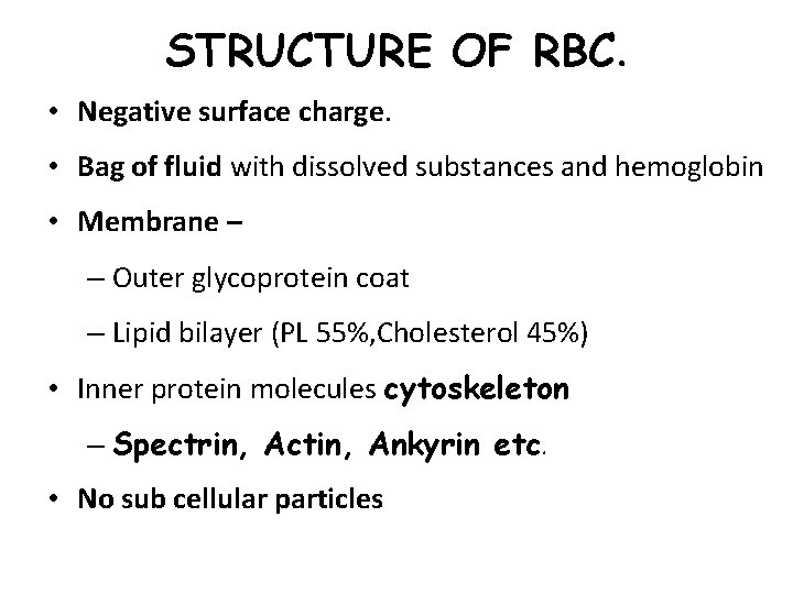 STRUCTURE OF RBC. • Negative surface charge. • Bag of fluid with dissolved substances