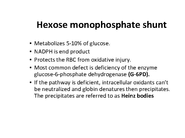 Hexose monophosphate shunt Metabolizes 5 -10% of glucose. NADPH is end product Protects the