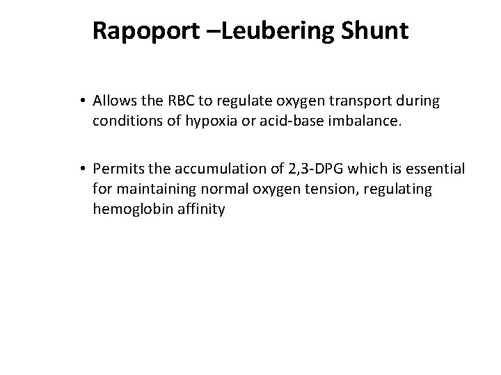 Rapoport –Leubering Shunt • Allows the RBC to regulate oxygen transport during conditions of