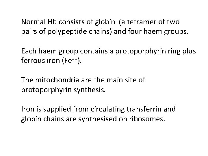 Normal Hb consists of globin (a tetramer of two pairs of polypeptide chains) and