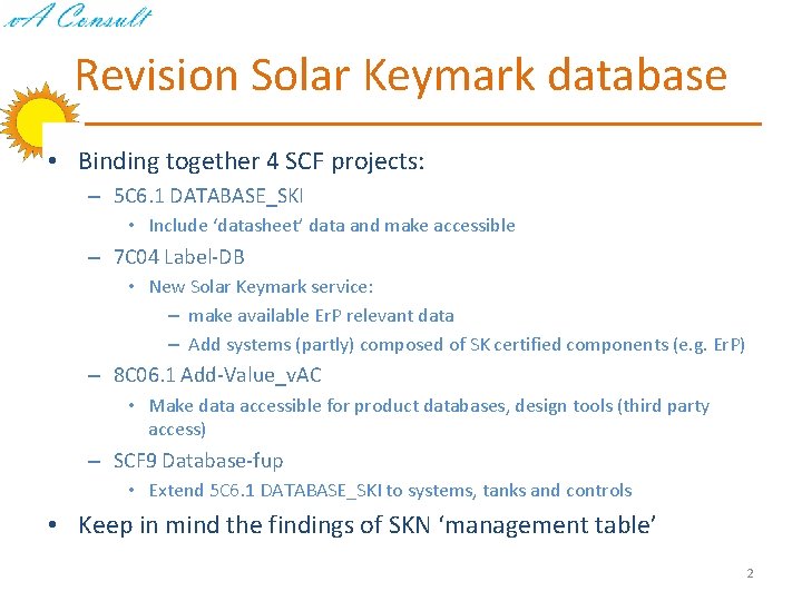 Revision Solar Keymark database • Binding together 4 SCF projects: – 5 C 6.