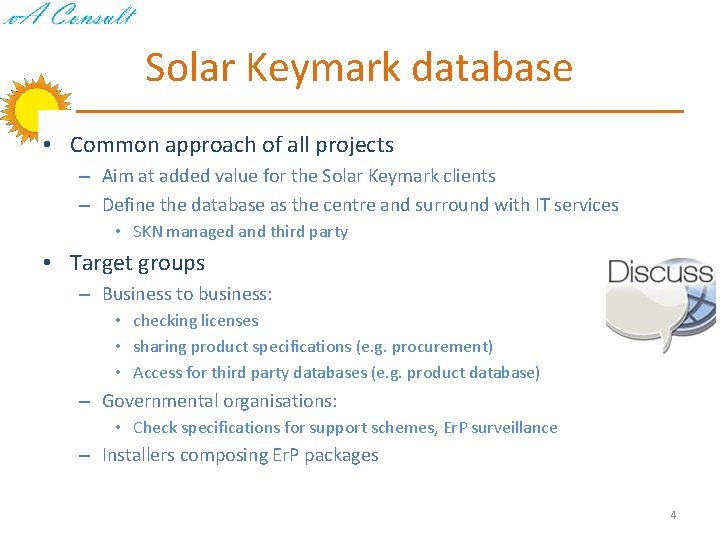 Solar Keymark database • Common approach of all projects – Aim at added value