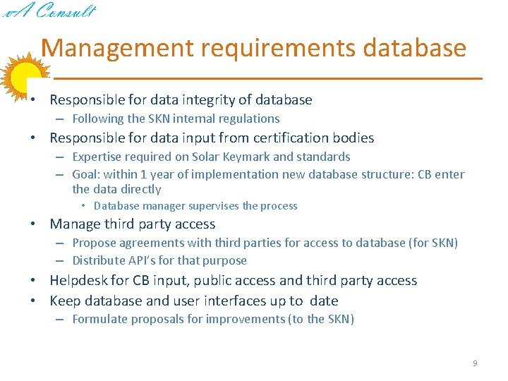 Management requirements database • Responsible for data integrity of database – Following the SKN