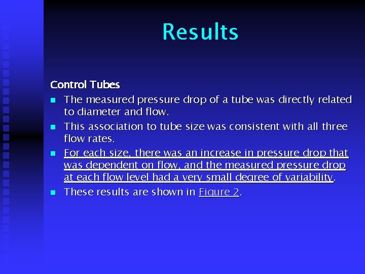 Results Control Tubes n The measured pressure drop of a tube was directly related