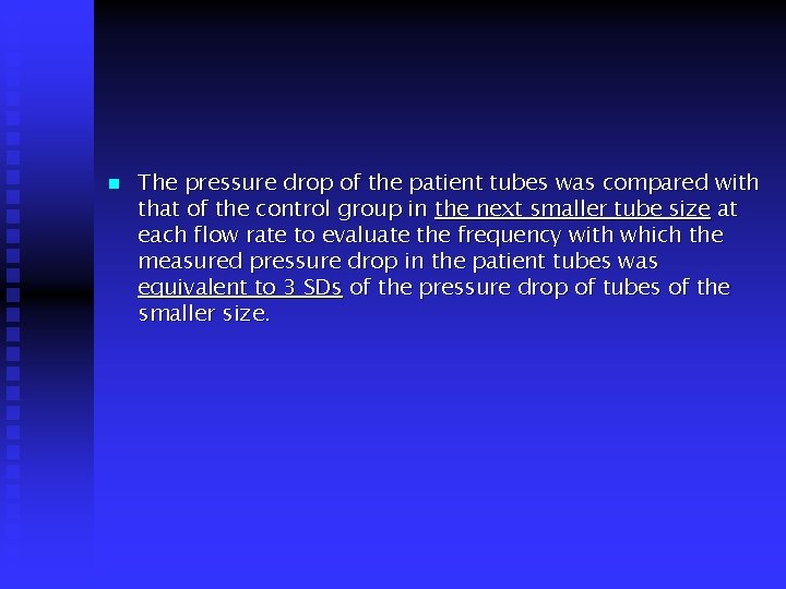n The pressure drop of the patient tubes was compared with that of the