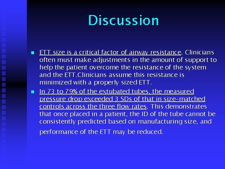 Discussion n n ETT size is a critical factor of airway resistance. Clinicians often