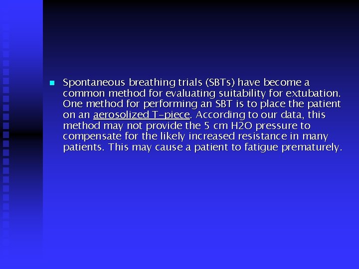 n Spontaneous breathing trials (SBTs) have become a common method for evaluating suitability for