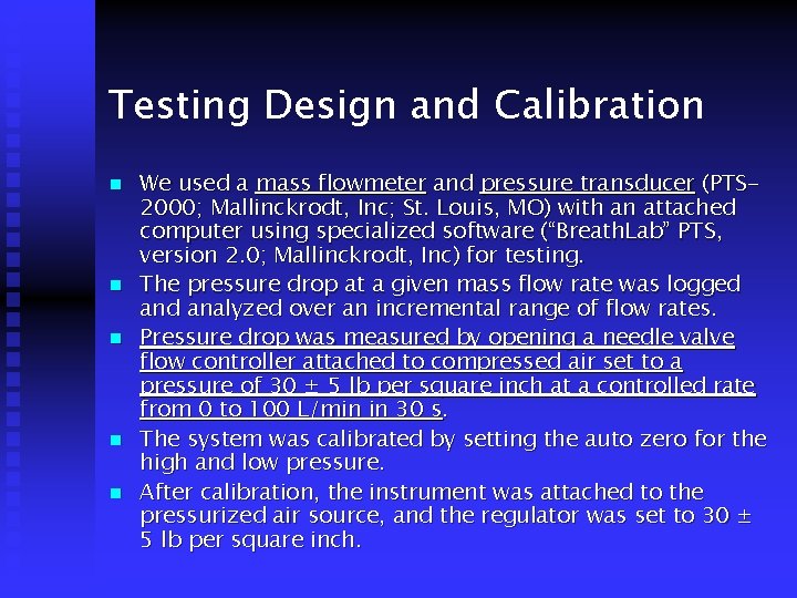 Testing Design and Calibration n n We used a mass flowmeter and pressure transducer