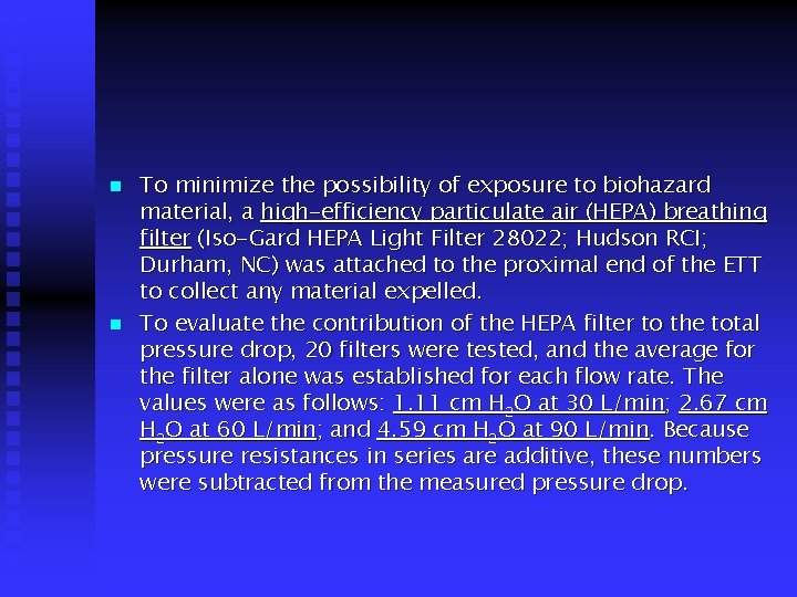 n n To minimize the possibility of exposure to biohazard material, a high-efficiency particulate