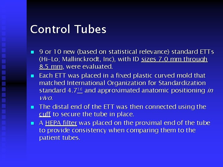 Control Tubes n n 9 or 10 new (based on statistical relevance) standard ETTs