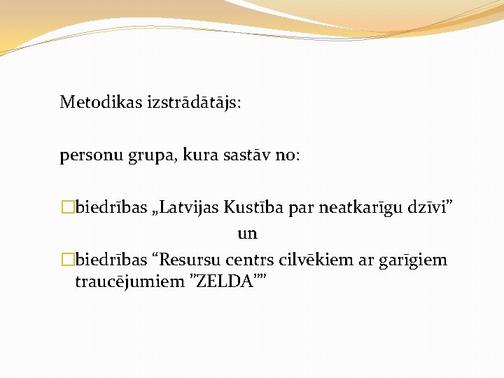 Metodikas izstrādātājs: personu grupa, kura sastāv no: �biedrības „Latvijas Kustība par neatkarīgu dzīvi” un