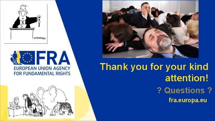 Thank you for your kind attention! ? Questions ? fra. europa. eu 