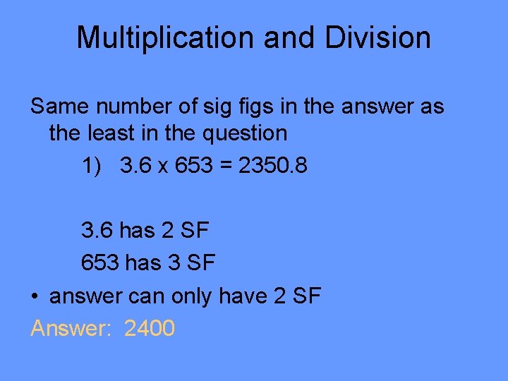 Multiplication and Division Same number of sig figs in the answer as the least