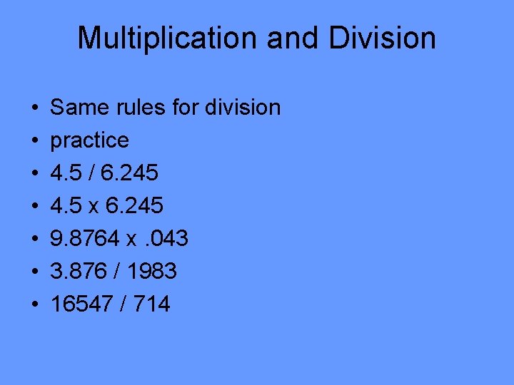 Multiplication and Division • • Same rules for division practice 4. 5 / 6.