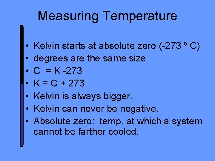 Measuring Temperature • • Kelvin starts at absolute zero (-273 º C) degrees are