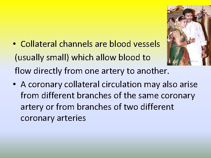  • Collateral channels are blood vessels (usually small) which allow blood to flow