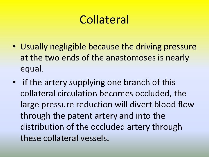 Collateral • Usually negligible because the driving pressure at the two ends of the