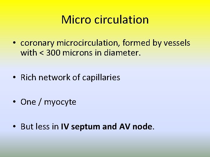 Micro circulation • coronary microcirculation, formed by vessels with < 300 microns in diameter.