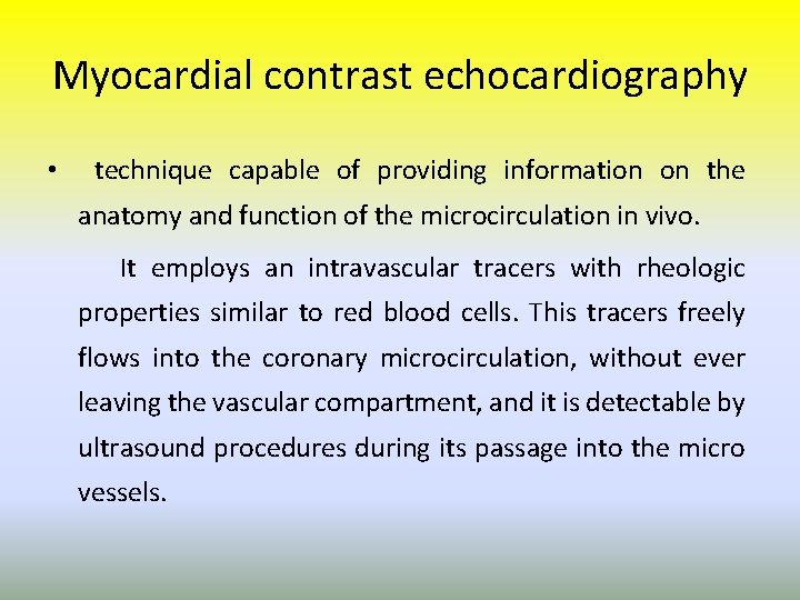 Myocardial contrast echocardiography • technique capable of providing information on the anatomy and function
