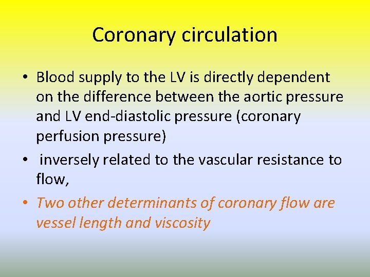 Coronary circulation • Blood supply to the LV is directly dependent on the difference