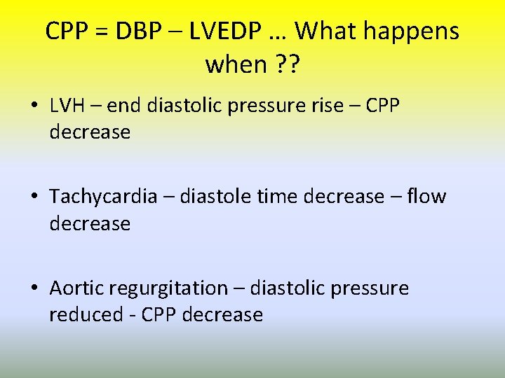 CPP = DBP – LVEDP … What happens when ? ? • LVH –