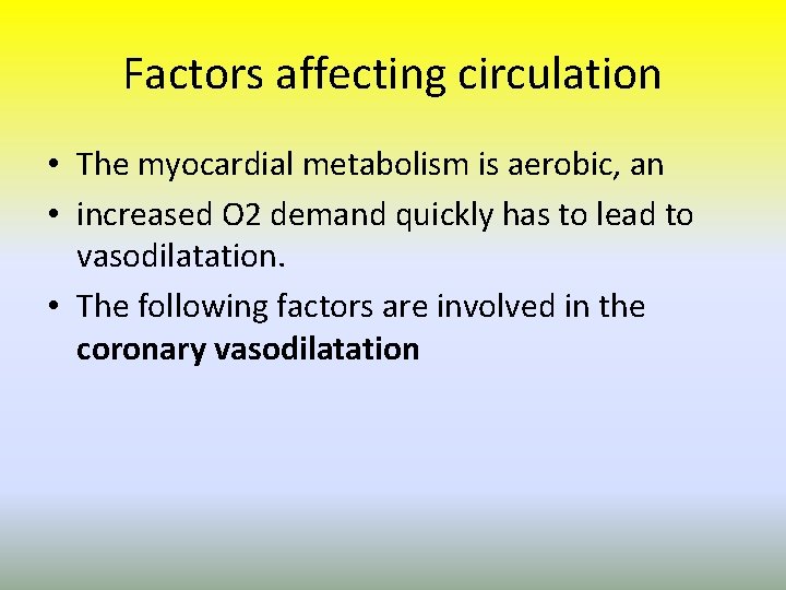 Factors affecting circulation • The myocardial metabolism is aerobic, an • increased O 2