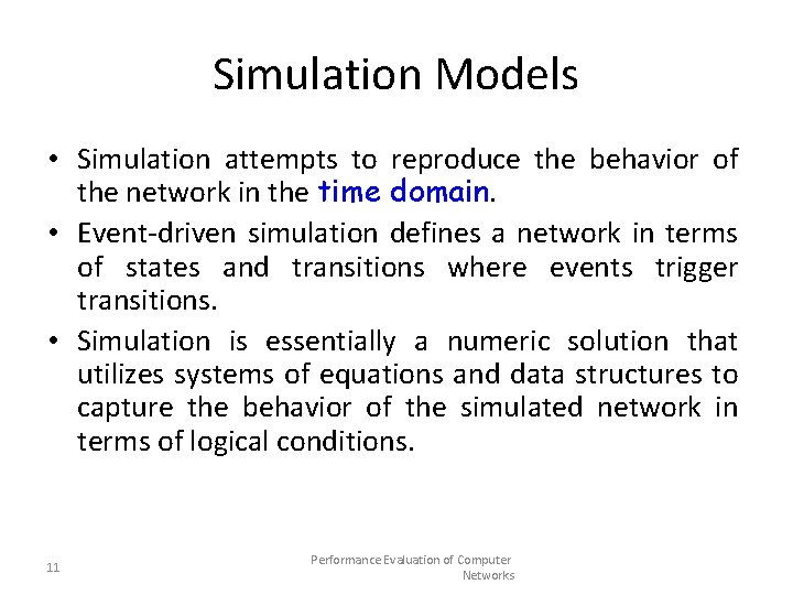 Simulation Models • Simulation attempts to reproduce the behavior of the network in the
