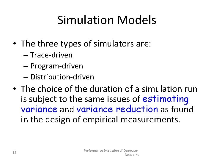 Simulation Models • The three types of simulators are: – Trace-driven – Program-driven –