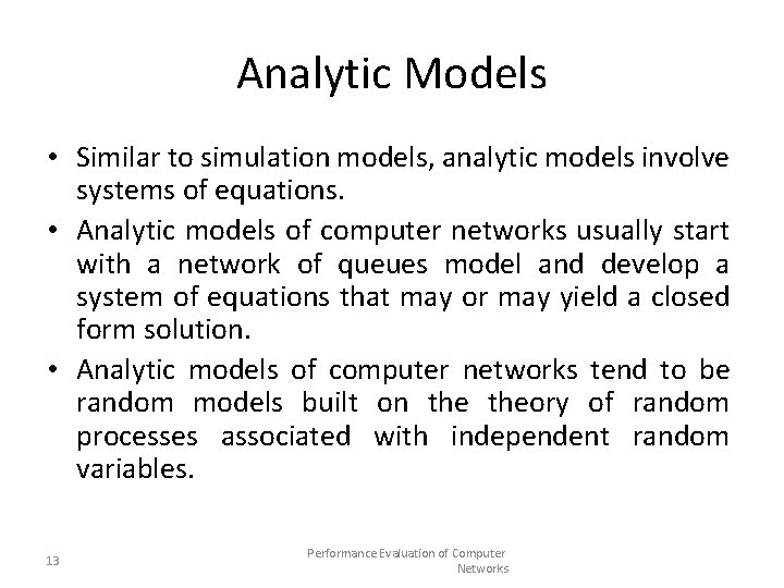 Analytic Models • Similar to simulation models, analytic models involve systems of equations. •