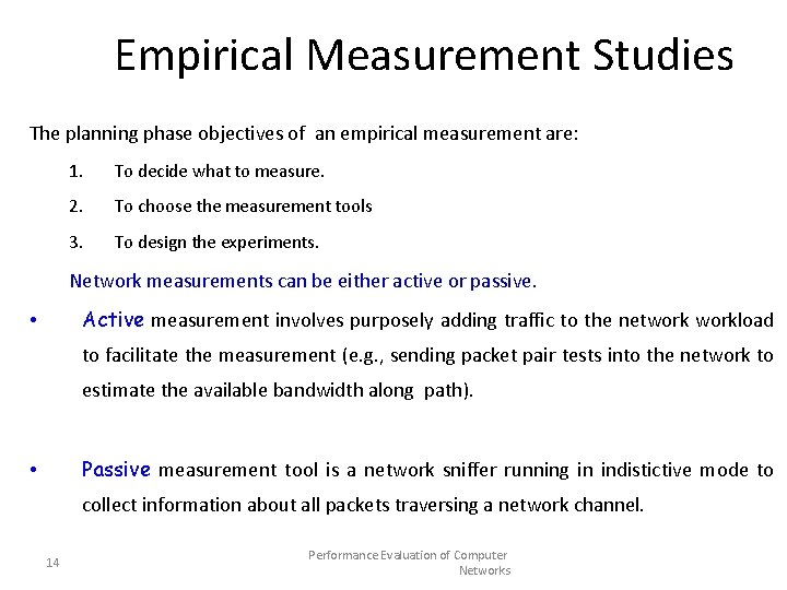 Empirical Measurement Studies The planning phase objectives of an empirical measurement are: 1. To