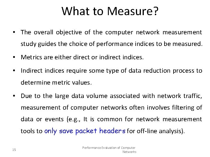 What to Measure? • The overall objective of the computer network measurement study guides