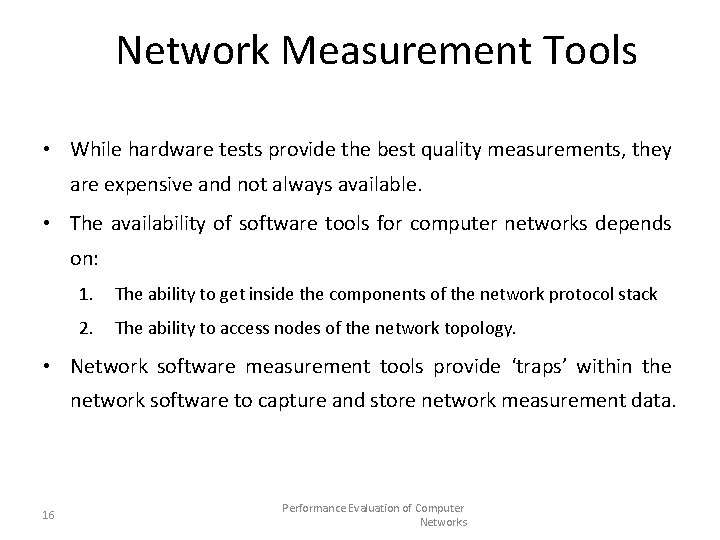 Network Measurement Tools • While hardware tests provide the best quality measurements, they are