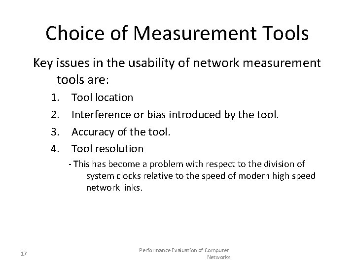 Choice of Measurement Tools Key issues in the usability of network measurement tools are: