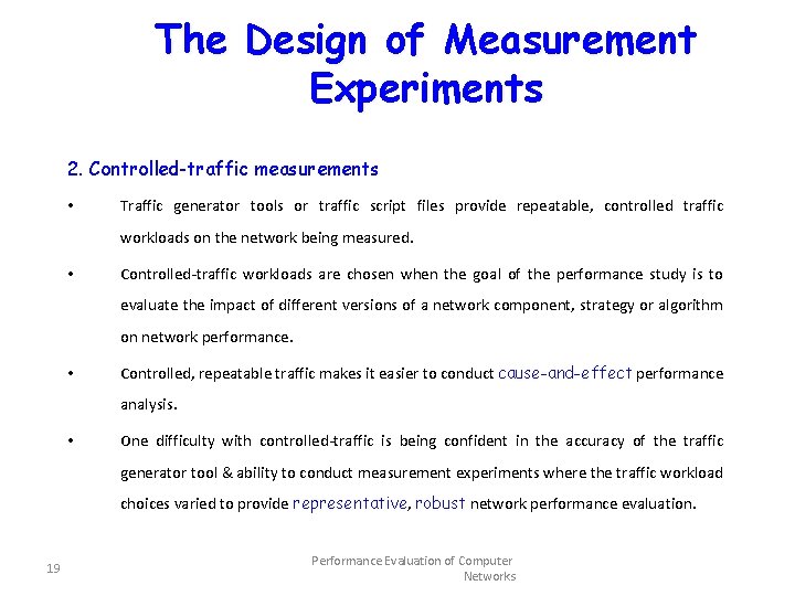 The Design of Measurement Experiments 2. Controlled-traffic measurements • Traffic generator tools or traffic