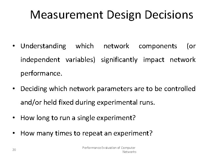 Measurement Design Decisions • Understanding which network components (or independent variables) significantly impact network