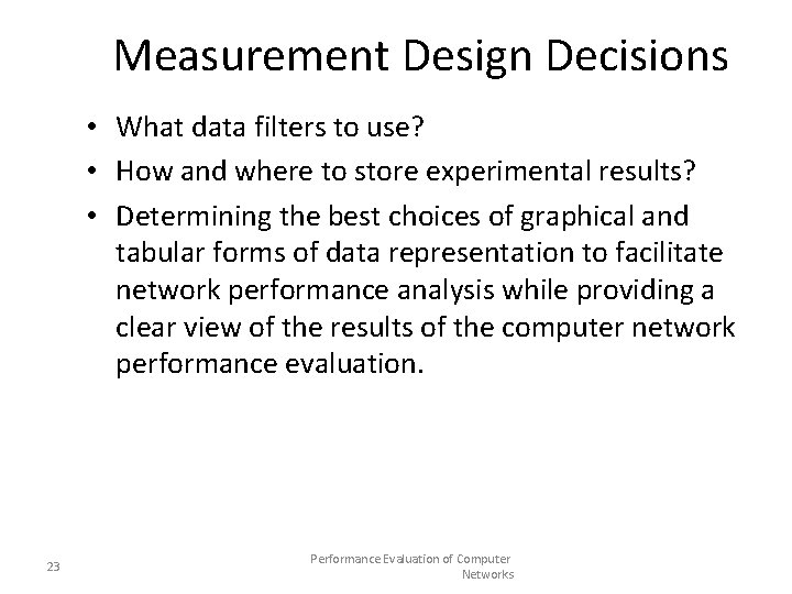 Measurement Design Decisions • What data filters to use? • How and where to