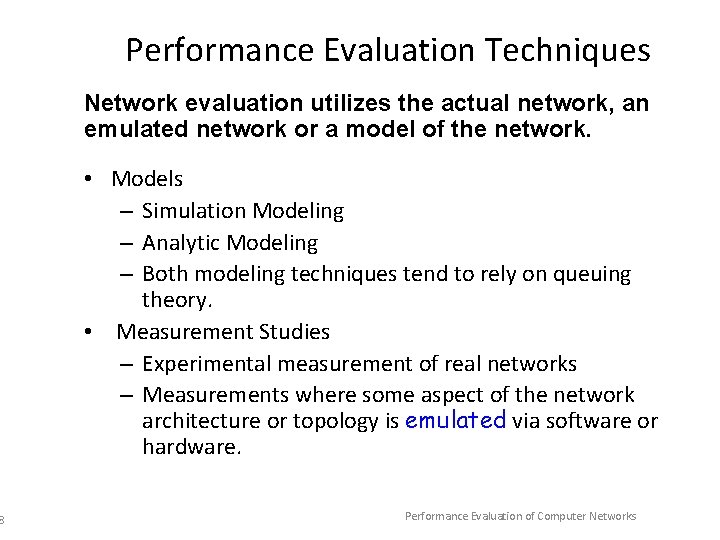 8 Performance Evaluation Techniques Network evaluation utilizes the actual network, an emulated network or