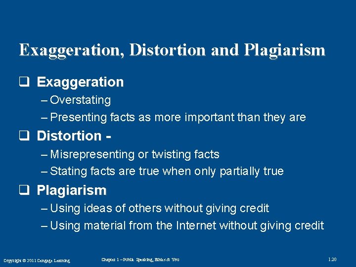 Exaggeration, Distortion and Plagiarism q Exaggeration – Overstating – Presenting facts as more important