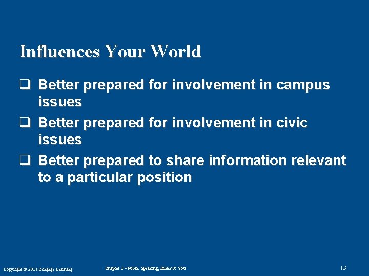 Influences Your World q Better prepared for involvement in campus issues q Better prepared