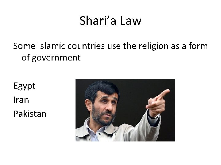 Shari’a Law Some Islamic countries use the religion as a form of government Egypt