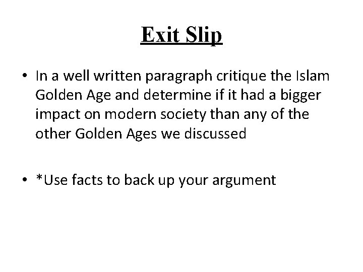 Exit Slip • In a well written paragraph critique the Islam Golden Age and
