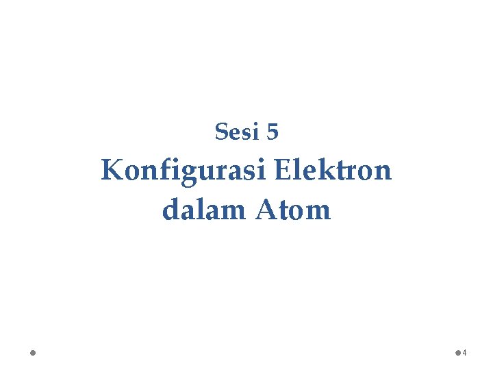 Sesi 5 Konfigurasi Elektron dalam Atom 4 