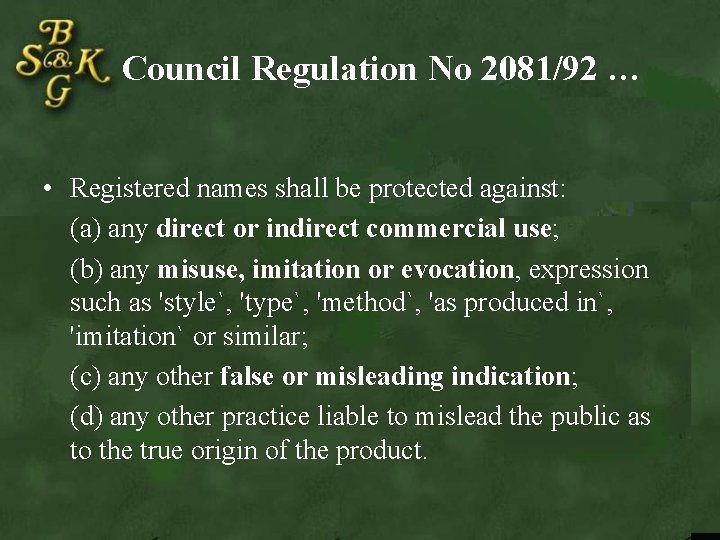 Council Regulation No 2081/92 … • Registered names shall be protected against: (a) any