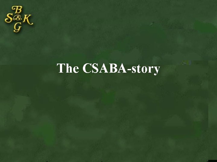 The CSABA-story 